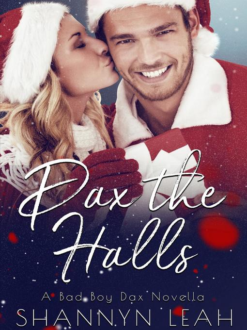 Title details for Dax the Halls (A Bad Boy Dax Christmas Novella) by Shannyn Leah - Available